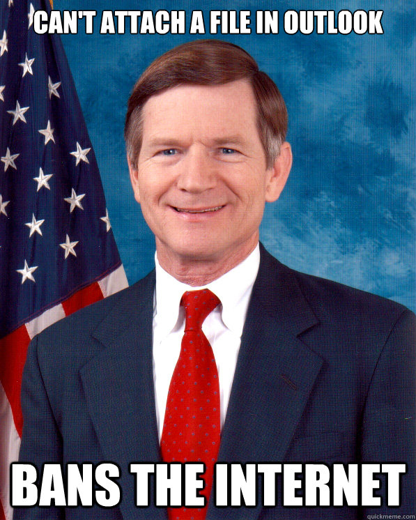Can't attach a file in outlook Bans the internet - Can't attach a file in outlook Bans the internet  Scumbag Lamar Smith