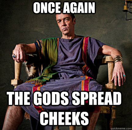 Once again the gods spread cheeks - Once again the gods spread cheeks  Spartacus