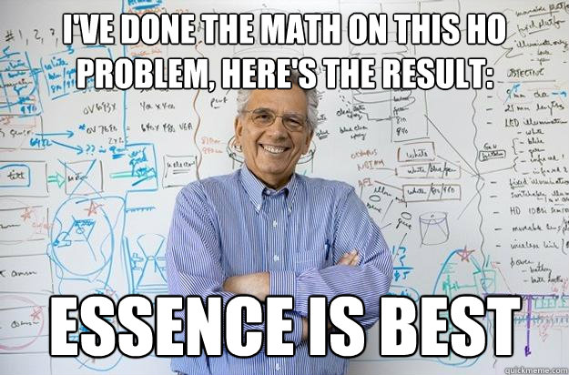 I've done the math on this ho problem, here's the result: Essence is best  Engineering Professor