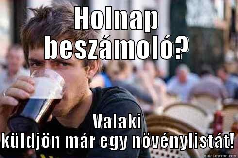 HOLNAP BESZÁMOLÓ? VALAKI KÜLDJÖN MÁR EGY NÖVÉNYLISTÁT! Lazy College Senior