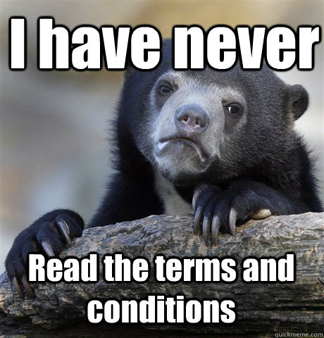 I have never Read the terms and conditions  Confession Bear