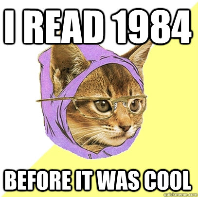 i read 1984  before it was cool  Hipster Kitty