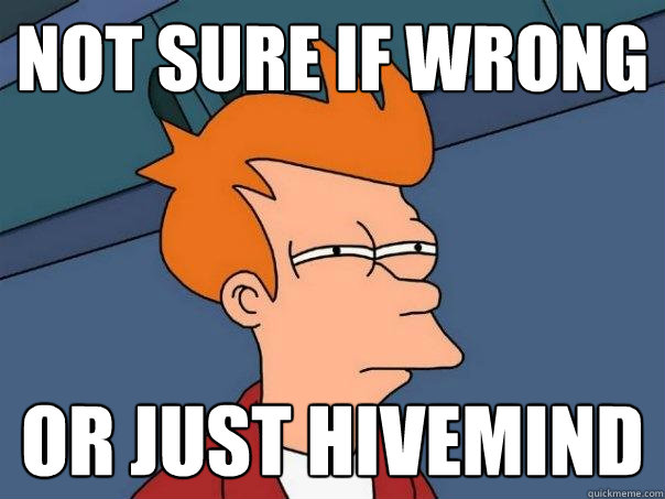 Not sure if wrong Or just hivemind  Futurama Fry