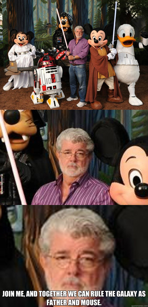 Join me, and together we can rule the galaxy as father and mouse. - Join me, and together we can rule the galaxy as father and mouse.  Depressed George Lucas