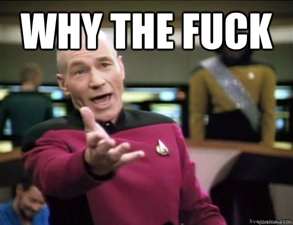 why the fuck   Annoyed Picard HD
