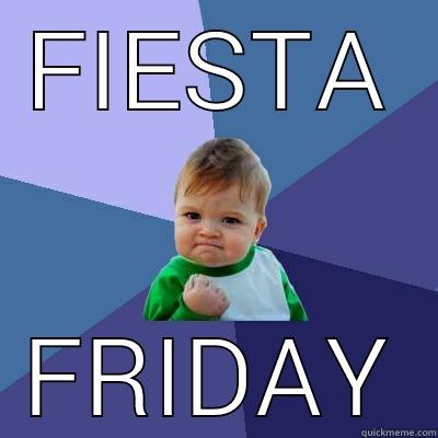 FIESTA FRIDAY Success Kid