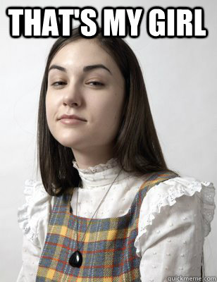 That's my girl   Scumbag Sasha Grey