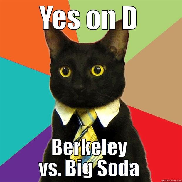 YES ON D BERKELEY VS. BIG SODA Business Cat