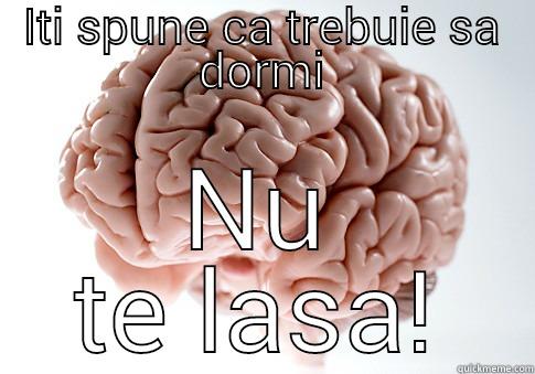 Cu si despre somn - ITI SPUNE CA TREBUIE SA DORMI NU TE LASA! Scumbag Brain
