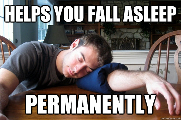 Helps you fall asleep Permanently - Helps you fall asleep Permanently  Evil Genius