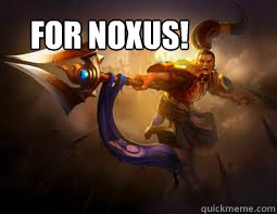 FOR NOXUS!  Xin zhao