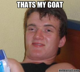 THATS MY GOAT  - THATS MY GOAT   really high kid
