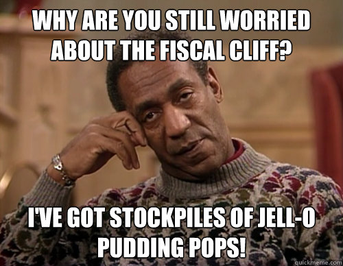 Why are you still worried about the Fiscal Cliff? I've got stockpiles of Jell-O Pudding Pops!  