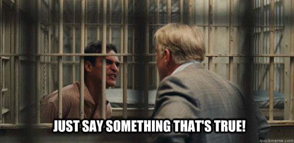 JUST SAY SOMETHING THAT'S TRUE! - JUST SAY SOMETHING THAT'S TRUE!  Just Say Something Thats True