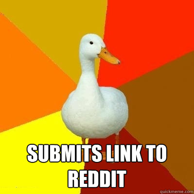  Submits link to reddit  Tech Impaired Duck