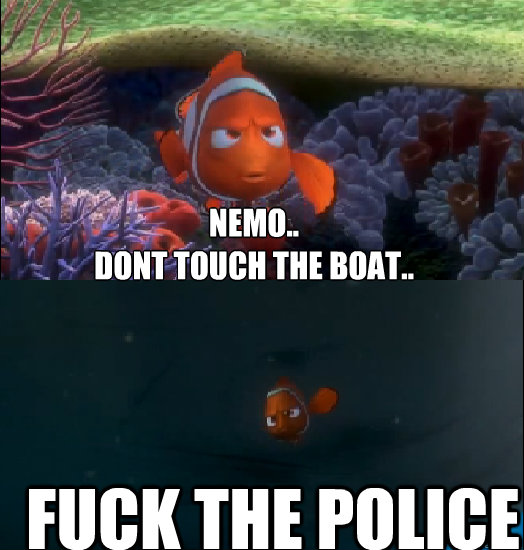 Nemo..
Dont touch the boat.. Fuck the police - Nemo..
Dont touch the boat.. Fuck the police  nemo