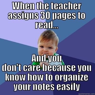WHEN THE TEACHER ASSIGNS 30 PAGES TO READ... AND YOU DON'T CARE BECAUSE YOU KNOW HOW TO ORGANIZE YOUR NOTES EASILY Success Kid