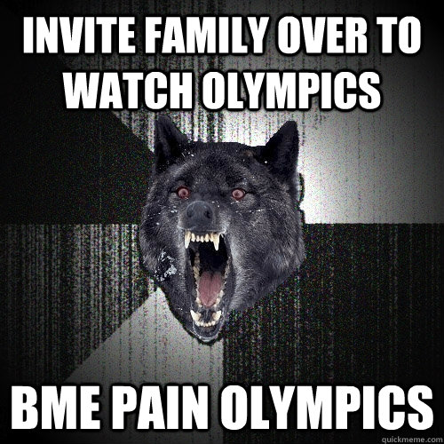 invite family over to watch olympics BME pain olympics  Insanity Wolf