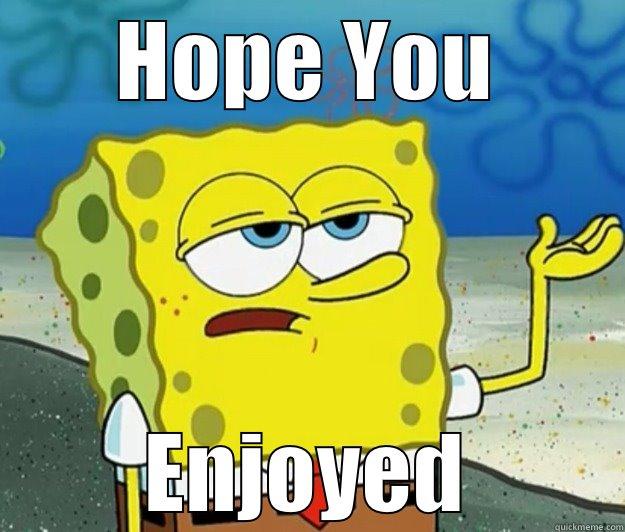 HOPE YOU ENJOYED Tough Spongebob