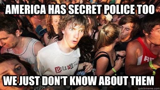 AMERICA HAS SECRET POLICE TOO WE JUST DON'T KNOW ABOUT THEM  Sudden Clarity Clarence