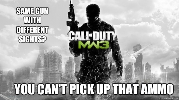 Same gun with different sights? You can't pick up that ammo - Same gun with different sights? You can't pick up that ammo  MW3 FAIL