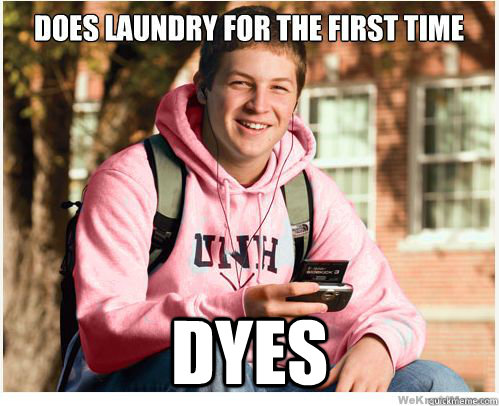 DYES -  DYES  College Freshman Does Laundry FIXED