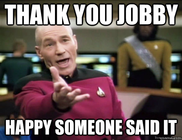 Thank you Jobby Happy someone said it  Annoyed Picard HD