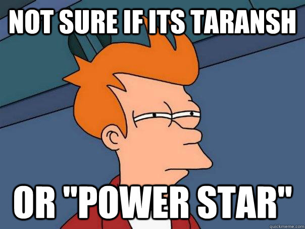 Not sure if its taransh Or 
