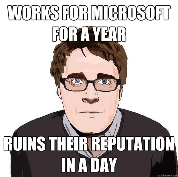 Works for Microsoft for a year Ruins their reputation in a day - Works for Microsoft for a year Ruins their reputation in a day  Always Online Adam Orth