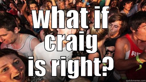 WHAT IF CRAIG IS RIGHT? Sudden Clarity Clarence