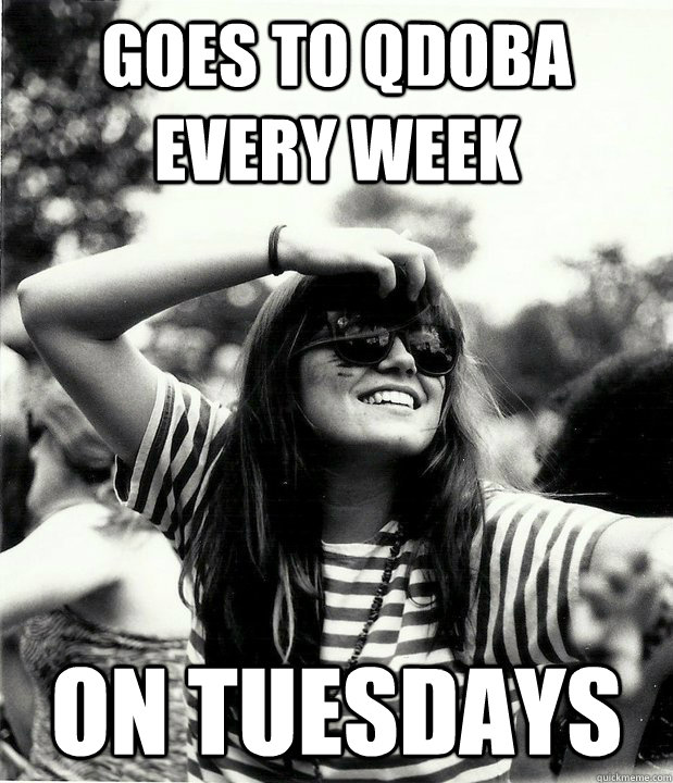 goes to qdoba every week on tuesdays  Georgetown Hipster
