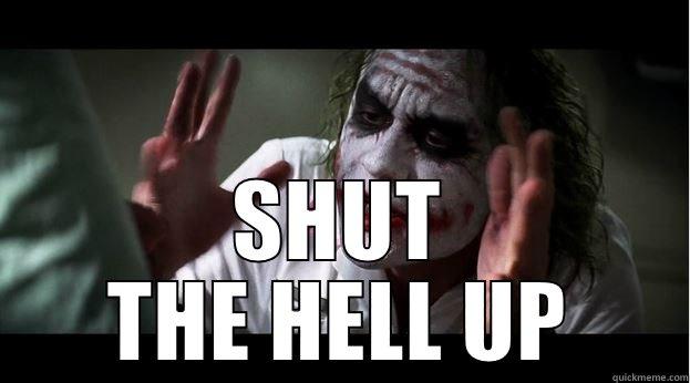  SHUT THE HELL UP Joker Mind Loss