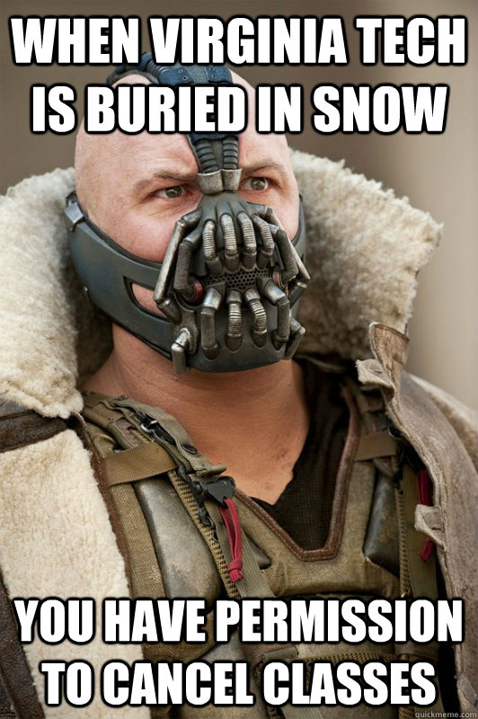 When Virginia Tech is buried in snow you have permission to cancel classes  Bane