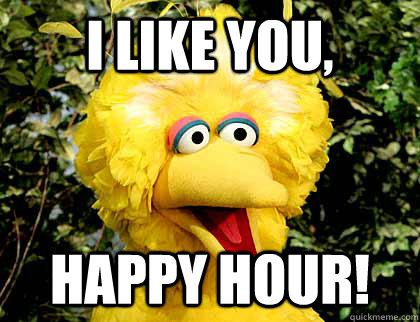 i like you,  happy hour! - i like you,  happy hour!  Big Bird Fired