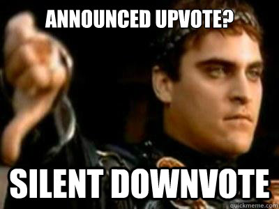 Announced upvote? Silent Downvote  Downvoting Roman