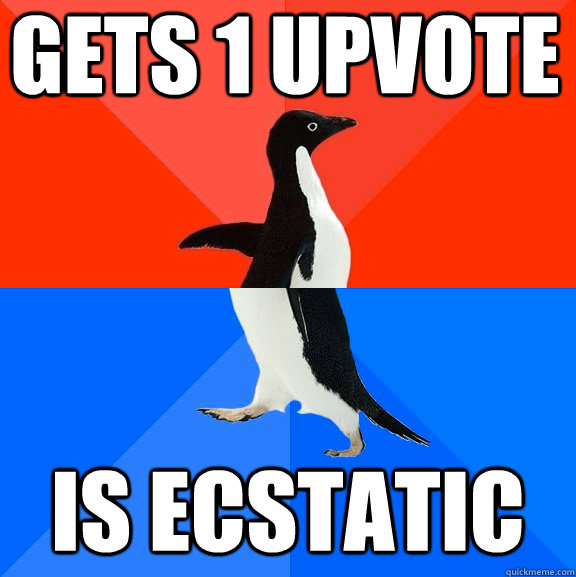 Gets 1 upvote is ecstatic  Socially Awesome Awkward Penguin