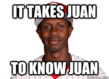 It takes Juan To know Juan  