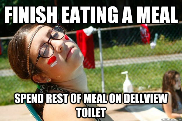 Finish eating a meal Spend rest of meal on dellview toilet  