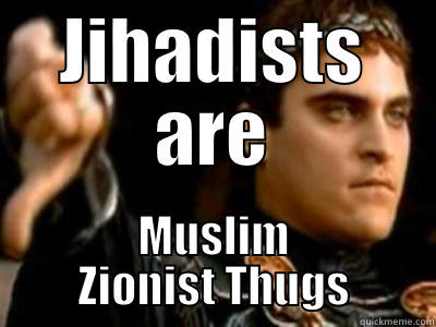 JIHADISTS ARE MUSLIM ZIONIST THUGS Downvoting Roman