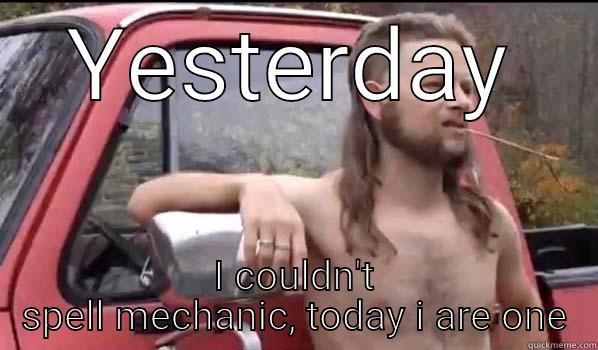 Brayton roth  - YESTERDAY I COULDN'T SPELL MECHANIC, TODAY I ARE ONE Almost Politically Correct Redneck