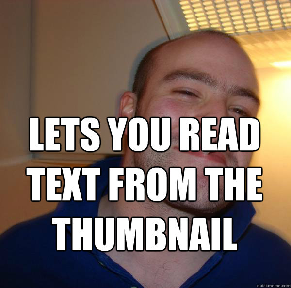 Lets you read text from the thumbnail  - Lets you read text from the thumbnail   Misc