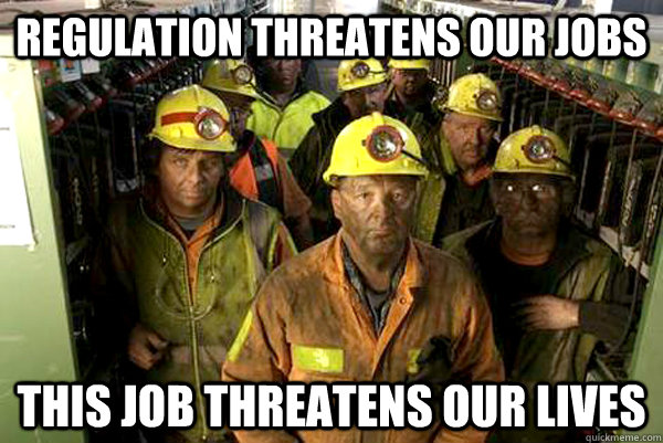 Regulation threatens our jobs this job threatens our lives - Regulation threatens our jobs this job threatens our lives  Goog Guy Miners