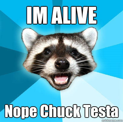 IM ALIVE Nope Chuck Testa  Lame Pun Coon