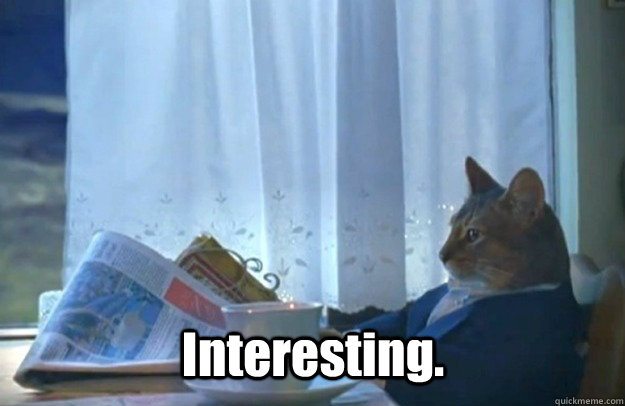  Interesting.  Sophisticated Cat