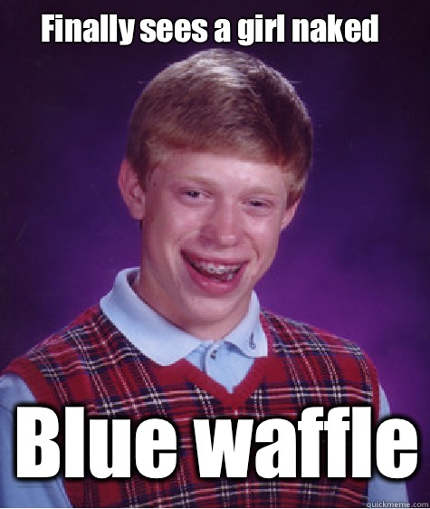 Finally sees a girl naked Blue waffle  