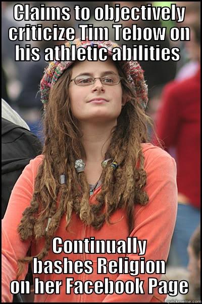 CLAIMS TO OBJECTIVELY CRITICIZE TIM TEBOW ON HIS ATHLETIC ABILITIES  CONTINUALLY BASHES RELIGION ON HER FACEBOOK PAGE College Liberal