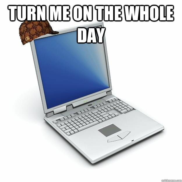 turn me on the whole day  - turn me on the whole day   Scumbag computer