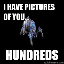 I have pictures 
of you... HUNDREDS - I have pictures 
of you... HUNDREDS  Stalker