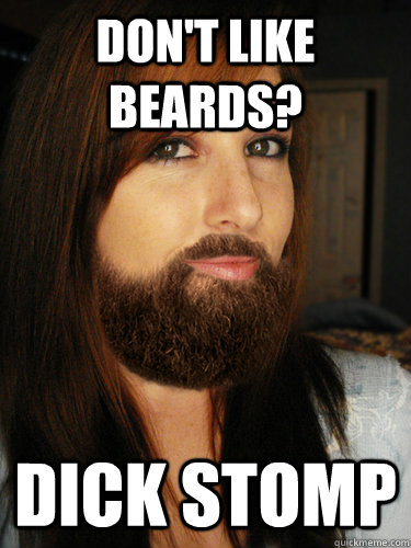 Don't like beards? Dick STOMP  