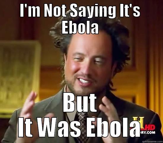 I'M NOT SAYING IT'S EBOLA BUT IT WAS EBOLA Ancient Aliens